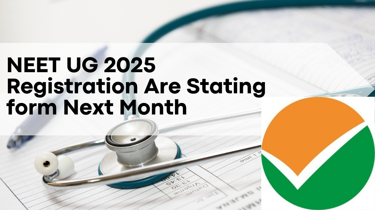 NEET UG 2025 Registration Are Stating from Next Month; Check Complete Schedule