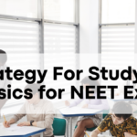 Strategy For Studying Physics for NEET Exam: Teacher’s Tips to Crack NEET Physics