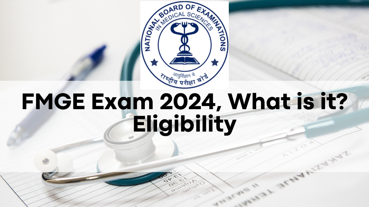 FMGE Exam 2024: What is it? Eligibility, How to Apply and More Details