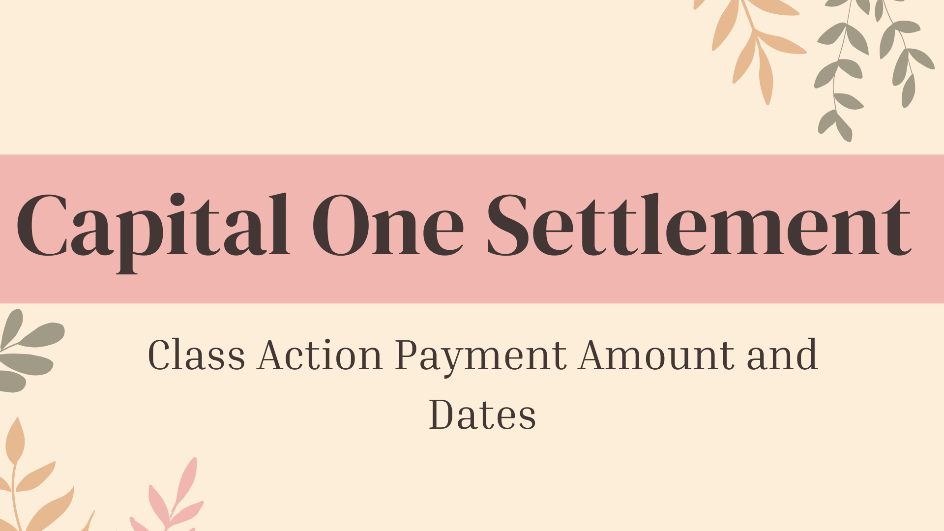 Capital One Settlement 2025 Class Action Payment Amount and Dates